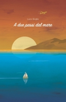 A due passi dal mare (Italian Edition) B0FLSSSMBW Book Cover