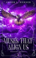 Muses That Align Us: Palisade Trilogy 2 196007301X Book Cover