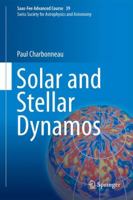 Solar and Stellar Dynamos: Saas-Fee Advanced Course 39 Swiss Society for Astrophysics and Astronomy 3642430473 Book Cover