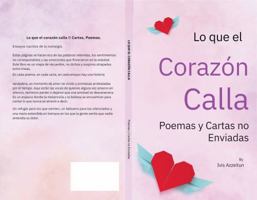 Lo que el Corazon Calla: Poemas y Cartas no Enviadas (Spanish Edition) B0DVDVQ4X4 Book Cover