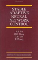 Stable Adaptive Neural Network Control (The International Series on Asian Studies in Computer and Information Science) 1441949321 Book Cover