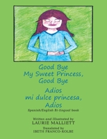 Good Bye My Sweet Princess, Good Bye: Adios mi dulce princesa, Adios 1984553534 Book Cover