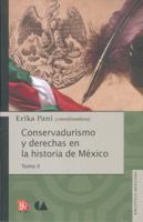 Conservadurismo y Derechas en la Historia de Mexico, Tomo II 607455272X Book Cover