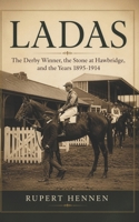 LADAS: The Derby Winner, the Stone at Hawbridge, and the Years 1895-1914 B0H5F1YRYZ Book Cover