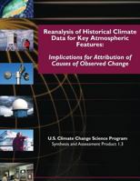 Reanalysis of Historic Climate Data for Key Atmospheric Features: Implications for Attribution of Causes of Observed Change 1500395951 Book Cover