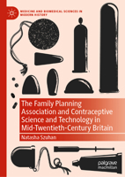 The Family Planning Association and Contraceptive Science and Technology in Mid-Twentieth-Century Britain 3030812995 Book Cover