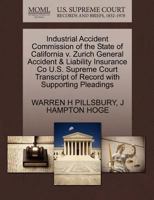 Industrial Accident Commission of the State of California v. Zurich General Accident & Liability Insurance Co U.S. Supreme Court Transcript of Record with Supporting Pleadings 1270117270 Book Cover