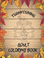 Thanksgiving Adult Coloring Book: A Collection Of 50 Thanksgiving Holiday Coloring Pages For Adults B08L1H9W66 Book Cover