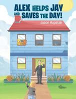 Alex Helps Jay and Saves the Day! 1641400277 Book Cover