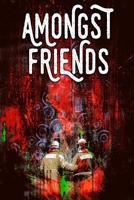 Amongst Friends: Alternate Cover B085KBRV4X Book Cover