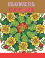 Flowers Color By Number.: An Adult Coloring Book with Fun, Easy, and Relaxing Coloring Pages (Color by Number Coloring Book. B08Y3XFSCY Book Cover