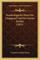 Dendrologische Flora der Umgegend und der Gärten Berlins (German Edition) 1167601602 Book Cover