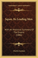 Japan, Its Leading Men: With An Historical Summary Of The Empire 1014959608 Book Cover
