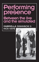 Performing Presence: Between the Live and the Simulated 1526123045 Book Cover