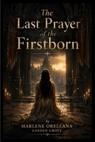 The Last Prayer of the Firstborn B0HFRSBMN7 Book Cover