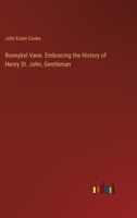 Bonnybel Vane. Embracing the history of Henry St. John, gentleman 134127456X Book Cover