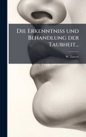 Die Erkenntniss und Behandlung der Taubheit... 1024610691 Book Cover