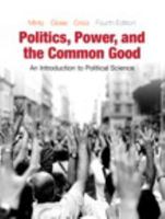 Politics, Power, and the Common Good: An Introduction to Political Science [with eText & MySearchLab Access Codes] 0133399354 Book Cover