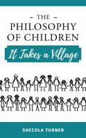 The Philosophy of Children: It Takes a Village 1735957801 Book Cover