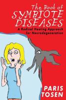 The Book of Symbiote Diseases: A Radical Healing Approach for Neurodegeneration 1514328623 Book Cover