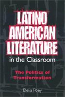Latino American Literature in the Classroom: The Politics of Transformation 1616101318 Book Cover
