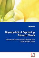 Oryzacystatin-I Expressing Tobacco Plants: Gene Expression and Plant Performance Under Abiotic Stress 3639161998 Book Cover