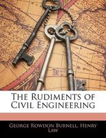 The Rudiments of Civil Engineering 1179808142 Book Cover