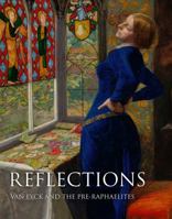 Reflections: Van Eyck and the Pre-Raphaelites 1857096193 Book Cover