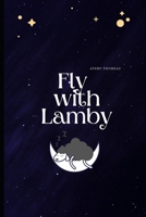 Fly with Lamby B0BF3G868P Book Cover