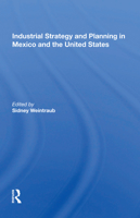 Industrial Strategy And Planning In Mexico And The United States 0367161133 Book Cover