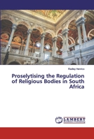 Proselytising the Regulation of Religious Bodies in South Africa 6200302480 Book Cover