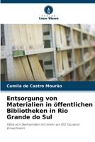 Entsorgung von Materialien in öffentlichen Bibliotheken in Rio Grande do Sul: Fälle von Gemeinden mit mehr als 100 Tausend Einwohnern 6205883309 Book Cover