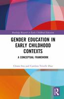 Gender Education in Early Childhood Contexts: A Conceptual Framework (Routledge Research in Early Childhood Education) 1032881372 Book Cover