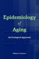 Epidemiology of Aging: An Ecological Approach 0763726559 Book Cover