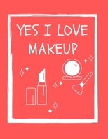 Yes I love Makeup: Coloring Book Great Gift for Make Up Lovers B083XX4NLD Book Cover