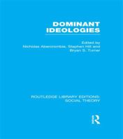 Dominant Ideologies (Rle Social Theory) 1138967920 Book Cover