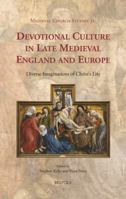 Devotional Culture in Late Medieval England and Europe: Diverse Imaginations of Christ’s Life 2503549357 Book Cover