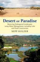 Desert or Paradise: Renaturing Endangered Landscapes, Integrating Diversified Aquaculture, and Creating Biotopes in Urban Spaces 1603584641 Book Cover