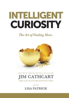Intelligent Curiosity: The Art of Finding More 1637921241 Book Cover