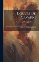 L'oeuvre De Gavarni: Lithographies Originales Et Essais D'eau-Forte Et De Procédés Nouveaux: Catalogue Raisonné (French Edition) 1019640316 Book Cover