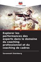 Explorer les performances des experts dans le domaine du coaching professionnel et du coaching de cadres (French Edition) 6208858895 Book Cover