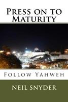 Press on to Maturity 1548819328 Book Cover