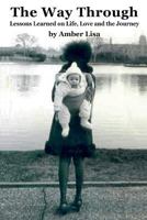 The Way Through: Lessons Learned on Life, Love and the Journey 147813237X Book Cover