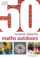 50 Fantastic Ideas for Maths Outdoors 1408186799 Book Cover