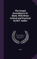 The Gospel According to St. Mark: With Notes Critical and Practical .. 1144343100 Book Cover