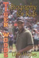 Tiger Woods: A Biography for Kids 1585710032 Book Cover