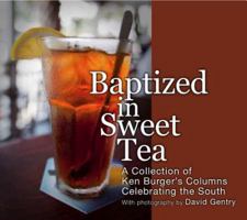 Baptized in Sweet Tea: A Collection of Ken Burger's Columns Celebrating the South 0983445729 Book Cover