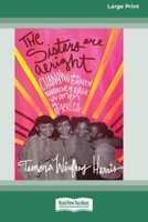 The Sisters Are Alright: Changing the Broken Narrative of Black Women in America [16 Pt Large Print Edition] 0369381092 Book Cover
