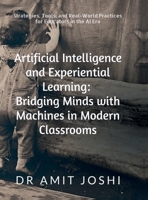 Artificial Intelligence and Experiential Learning: Bridging Minds with Machines in Modern Classrooms: Strategies, Tools, and Real-World Practices for Educators in the AI Era B0F4YDF9KS Book Cover