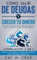 Cómo Salir de Deudas y Crecer tu Dinero: Incluye todo lo que necesitas saber para eliminar tus deudas y multiplicar tu dinero en tiempo récord. ... Que Cualquiera Puede Usar (Spanish Edition) 1646941942 Book Cover
